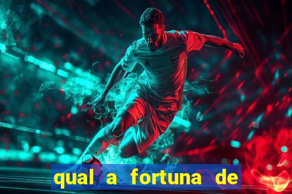 qual a fortuna de fernandin oig